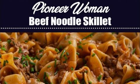 pioneer woman beef noodle skillet home
