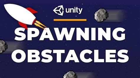 spawning obstacles   spawn objects  unity
