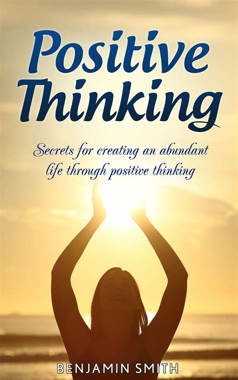 positive thinking secrets  creating  abundant life  positive thinking
