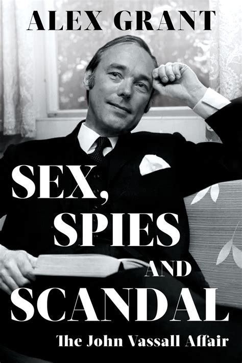 Sex Spies And Scandal By Alex Grant Published Today By Biteback