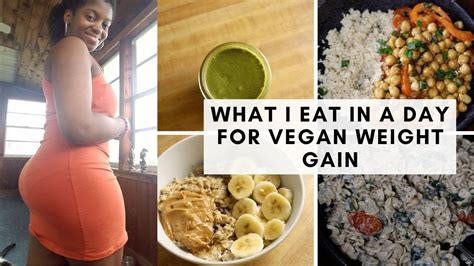 What I Eat In A Day For Vegan Weight Gain Vlog Youtube