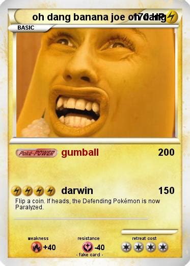 Pokémon Oh Dang Banana Joe Oh Dang 2 2 Gumball My Pokemon Card