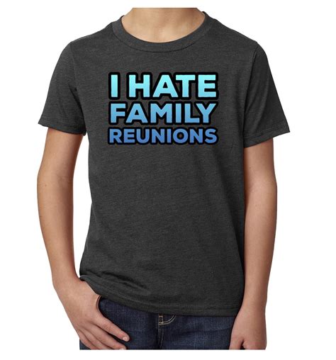 hate family reunions family reunion  shirts youth shirts