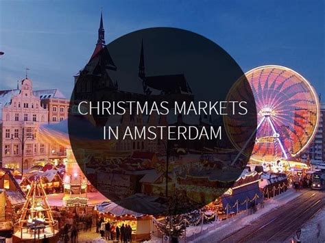 christmas markets  amsterdam amsterdam city guide