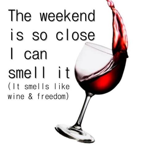 weekend wine wine puns wine meme wine humor wine funnies champagne