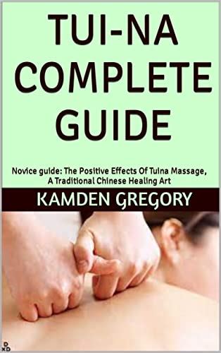 tui na complete guide novice guide the positive effects of tuina