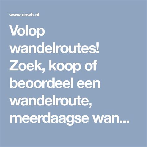 zoek je ideale wandelroute  nederland anwb wandelroutes