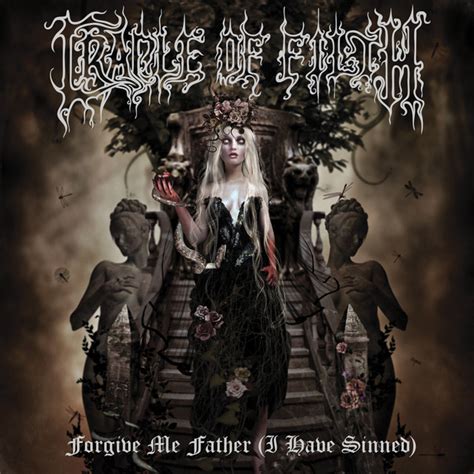 Forgive Me Father I Have Sinned By Cradle Of Filth On Spotify
