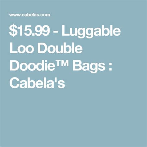 luggable loo double doodie bags cabelas cabelas bags gel