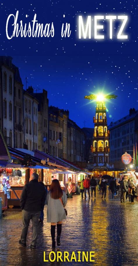 discover  metz christmas market  lorraine french moments