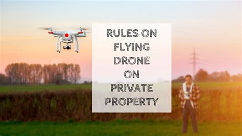 flying  drone  private property rules  regulations drones pro