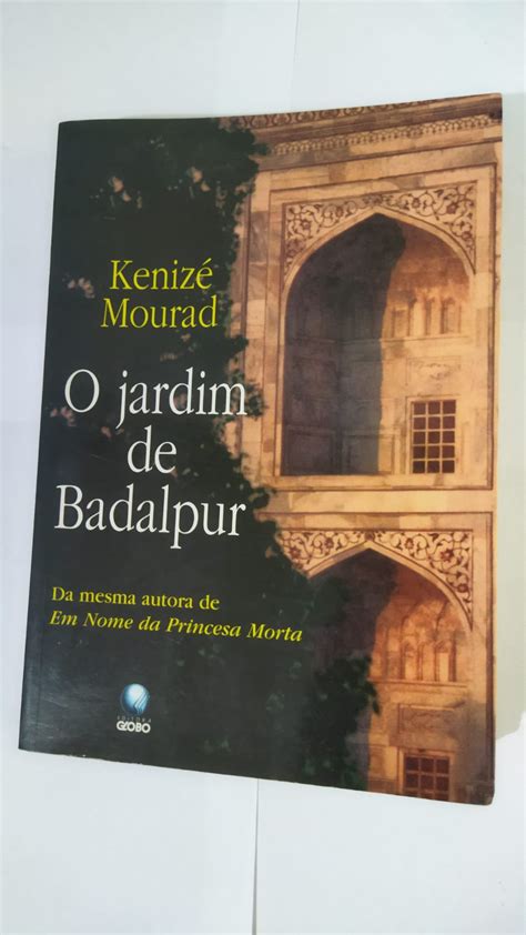 O Jardim De Badalpur Kenizé Mourad Seboterapia Livros