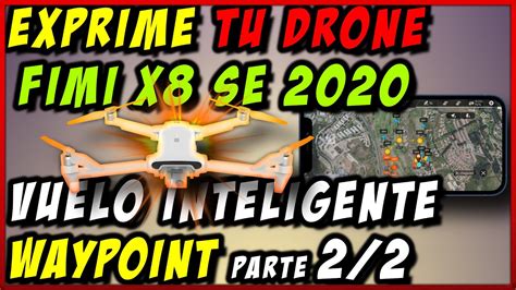 el drone fimi  se   vuelo inteligente waypoint  demostracion en vuelo espanol
