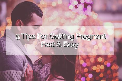 5 Tips For Getting Pregnant Fast And Easy [sex Positions To Get Pregnant