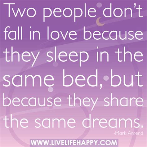 Two People Don’t Fall In Love Because They Sleep In The Sa
