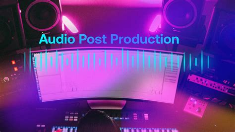 audio post production sound design learn  main editing process