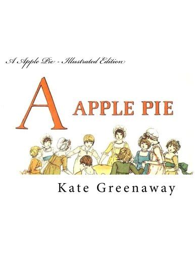 A Apple Pie Illustrated Edition Greenaway Kate 9781499638233