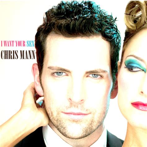 Chris Mann I Want Your Sex Remix By Sectr 24 Free Listening On
