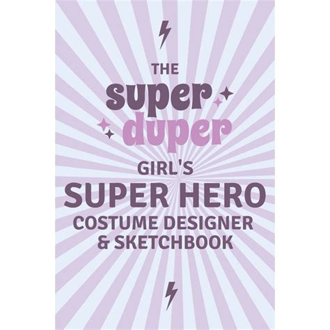 The Super Duper Girl S Super Hero Costume Designer And Sketchbook