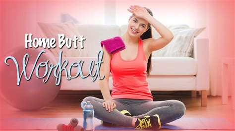 Home Workout For A Sexy Butt Youtube