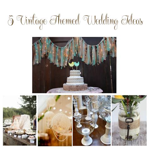 vintage themed wedding ideas diy weddings
