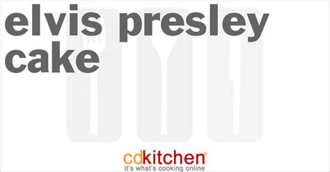elvis presley cake recipe cdkitchencom