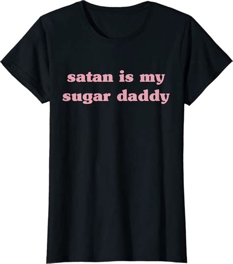 womens satan is my sugar daddy funny bad girl quote t