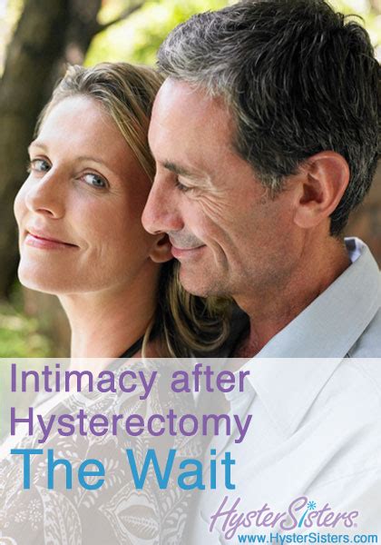 intimacy after hysterectomy the wait hysterectomy recovery article hystersisters