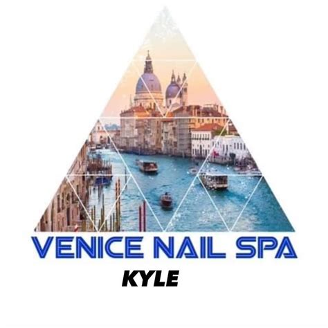 venice nail spa kyle kyle tx