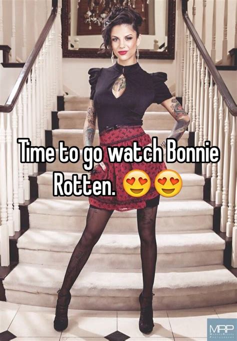 Time To Go Watch Bonnie Rotten 😍😍