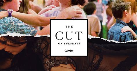 ‘the Cut On Tuesdays’ How Did You First Figure Out Sex