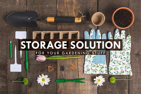 storage solutions garden  storage tips  home blog