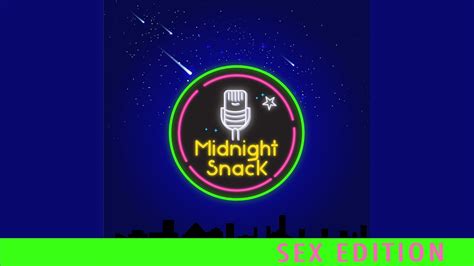 Midnight Snack Sex Edition Youtube