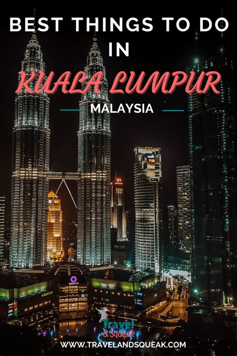 11 best things to do in kuala lumpur travel and squeak