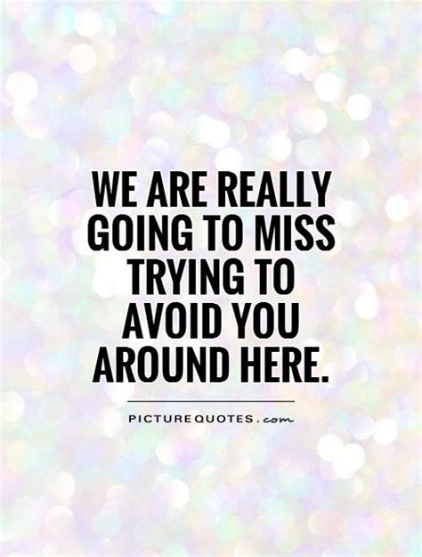 We Will Miss You Funny Quotes Quotesgram