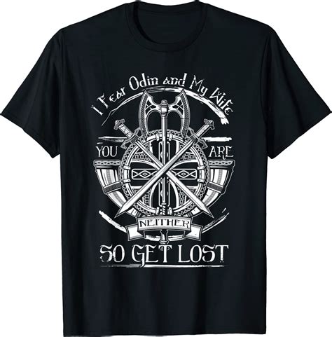 I Fear Odin And My Wife You Are Neither So Get Lost T Shirt