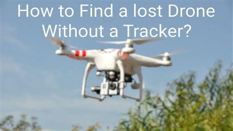 find  lost drone   tracker top easy methods