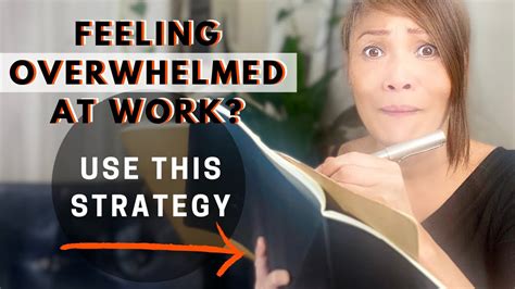 feeling overwhelmed  work   strategy youtube