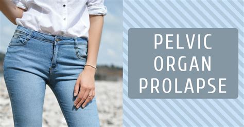 pelvic organ prolapse what is it and how is it corrected virginia