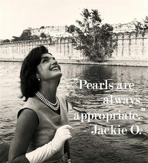 pearls are always appropriate jackie kennedy onasis my vizuale pinterest quotes