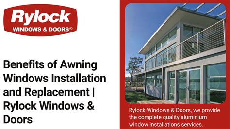 benefits  awning windows installation  replacement rylock windows doors  rylock