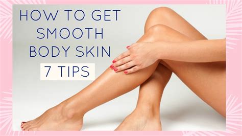 How To Get Smooth Body Skin 7 Tips And Beauty Secrets Youtube