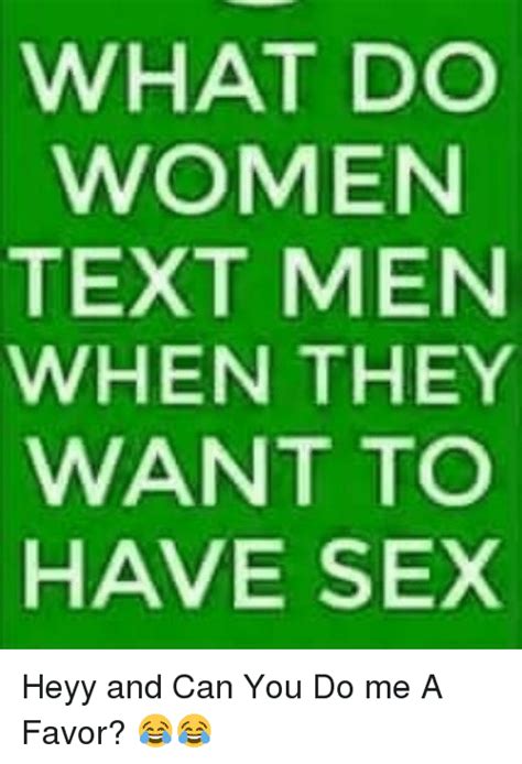 What Do Women Text Men When They Want To Have Sex Heyy And Can You Do