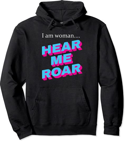 I Am Woman Hear Me Roar Pullover Hoodie Clothing