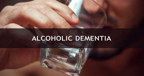 alcoholic dementia symptoms   potential treatment