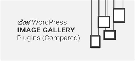 10 best wordpress gallery plugins reviewed and compared 2023
