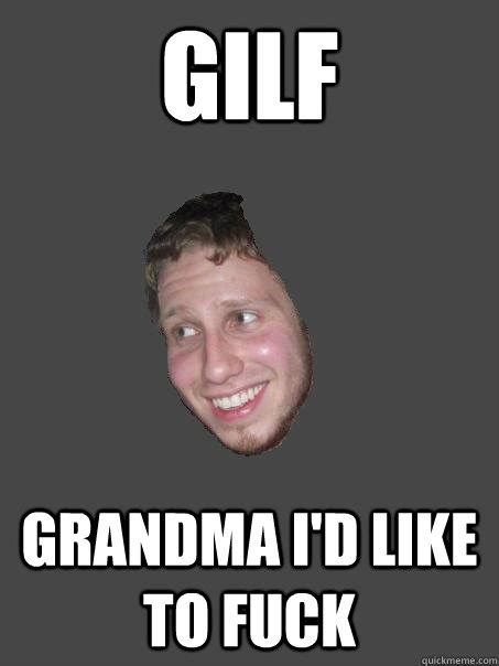 gilf grandma i d like to fuck pervert pal quickmeme