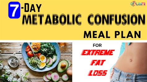 7 Day Easy Metabolic Confusion Meal Plan For Extreme Fat