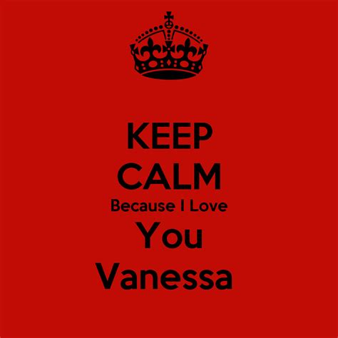 Keep Calm Because I Love You Vanessa Poster Dimitrius