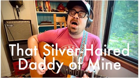 “that silver haired daddy of mine” saturday jam youtube